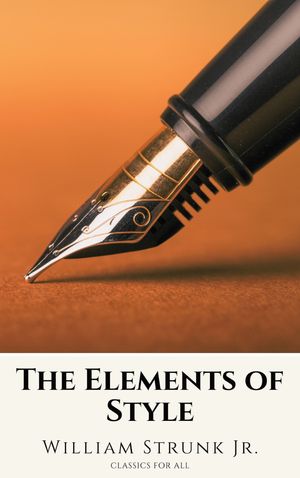 THE ELEMENTS OF STYLE William Strunk Jr.