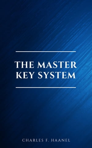 The Master Key System Charles F. Haanel