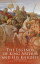 The Legends of King Arthur and His Knights Unabridged Collection of Tales & Myths about the Legendary British King James Knowles