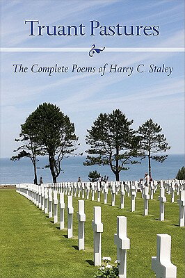 Truant Pastures: The Complete Poems of Harry C. Staley/ST UNIV OF NEW YORK PR/Harry C. Staley