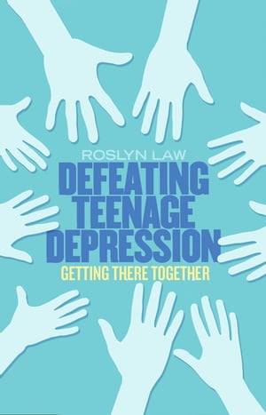 Defeating Teenage Depression Getting There Together Dr Roslyn Law