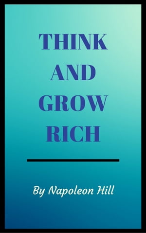 Think and Grow Rich! Napoleon Hill