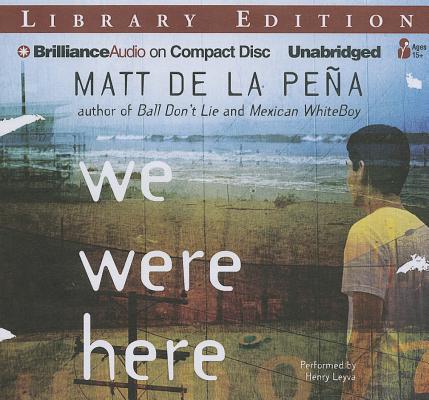 We Were Here Library/BRILLIANCE AUDIO/Matt De La Pena