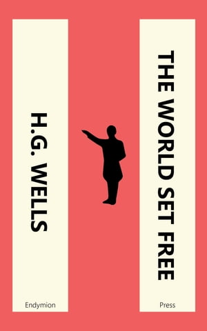 The World Set Free Phoenix Classics H. G. Wells