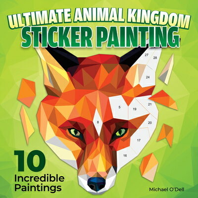 Ultimate Animal Kingdom Sticker Painting: 10 Incredible Paintings/DESIGN ORIGINALS/Michael O'Dell