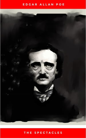The Spectacles Edgar Allan Poe