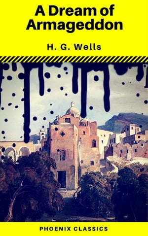 A Dream of Armageddon Phoenix Classics H.G.Wells