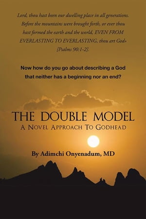 The Double Model A Novel Approach to Godhead Adimchi Onyenadum