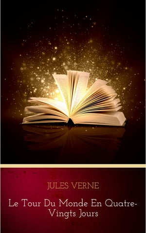 Le Tour du monde en quatre-vingts jours Jules Verne