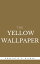 The Yellow Wallpaper Charlotte Perkins Gilman