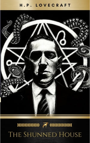 The Shunned House H.P. Lovecraft