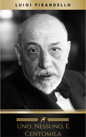 Uno, nessuno, e centomila Luigi Pirandello