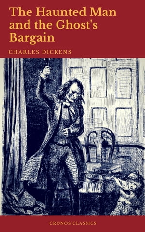 The Haunted Man and the Ghost's Bargain Charles Dickens