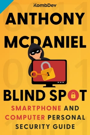 Blind Spot Smartphone and Computer Personal Security Guide Anthony McDaniel