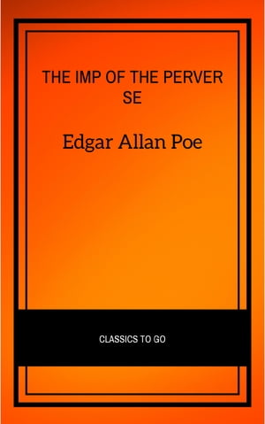 The Imp of the Perverse Edgar Allan Poe