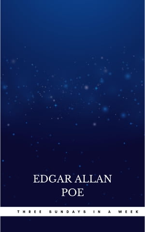 Three Sundays in a Week Edgar Allan Poe