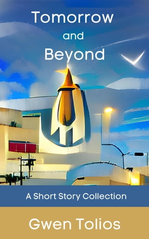 Tomorrow And Beyond Gwen Tolios
