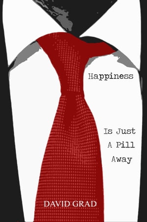 Happiness is Just a Pill Away David Grad