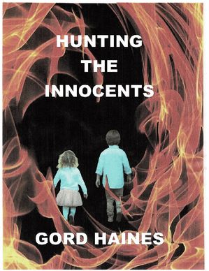 HUNTING THE INNOCENTS Gord Haines