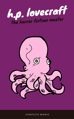 H.P. Lovecraft: The Complete Fiction H.P. Lovecraft