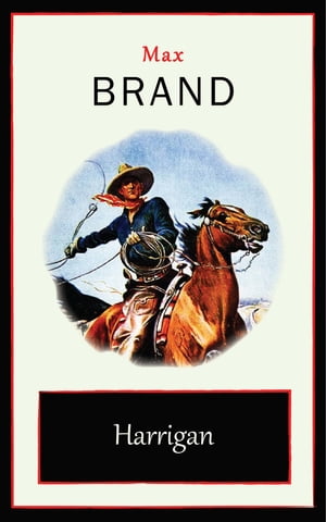 Harrigan! Historical Novel Max Brand