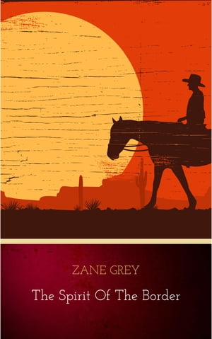 The Spirit of the Border Zane Grey