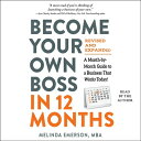 Become Your Own Boss in 12 Months, Revised and Expanded: A Month-By-Month Guide to a Business That W/SIMON & SCHUSTER AUDIO/Melinda F. Emerson