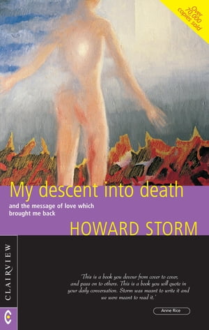 My Descent into Death And the Message of Love Which Brought Me Back Howard Storm