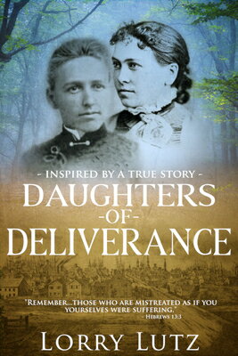 Daughters of Deliverance/IRON STREAM BOOKS/Lorry Lutz