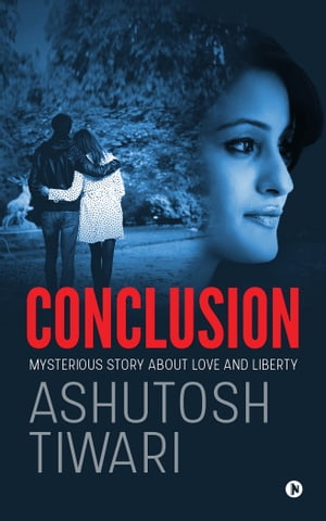 ConclusionMysterious Story About Love and Liberty Ashutosh Tiwari