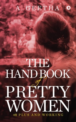 THE HAND BOOK OF PRETTY WOMEN40+ PLUS AND WORKING A.GEETHA