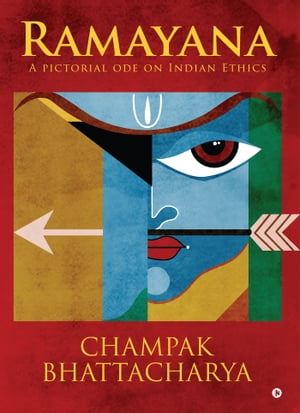 RamayanaA Pictorial Ode on Indian Ethics CHAMPAK BHATTACHARYA