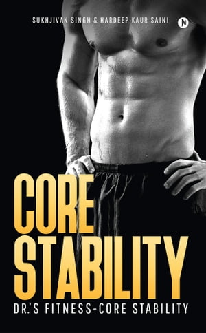 CORE STABILITYDr.’s Fitness-Core Stability Sukhjivan Singh