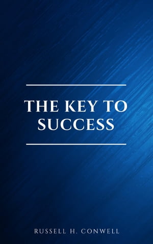 The Key to Success & What You Can Do With Your Will Power Russell Conwell