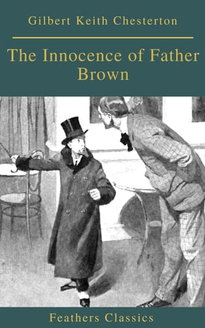 The Innocence of Father Brown Feathers Classics Gilbert Keith Chesterton