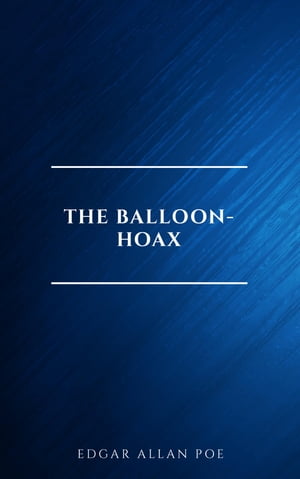 The Balloon-Hoax Edgar Allan Poe