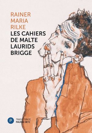 Les cahiers de Malte Laurids Brigge Rainer Maria Rilke
