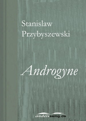 ANDROGYNE Stanislaw Przybyszewski