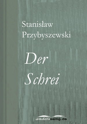 DER SCHREI Roman zum Bild - Inspiriert von dem Bild Edvard Munchs Stanislaw Przybyszewski