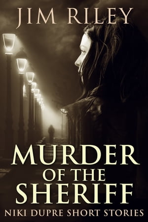 Murder of the Sheriff Jim Riley