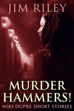 Murder Hammers! Jim Riley