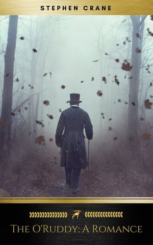 The O'Ruddy: A Romance Golden Deer Classics Stephen Crane