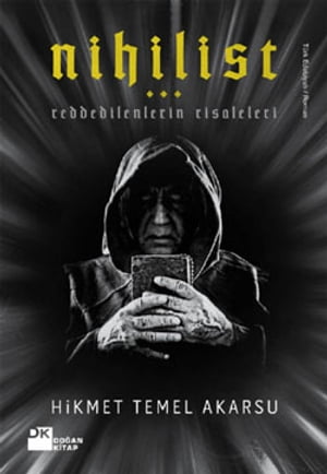 Nihilist - Reddedilenlerin Risaleleri Hikmet Temel Akarsu