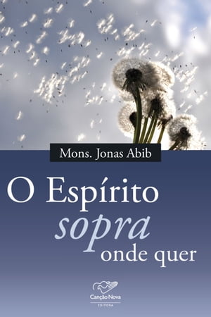 O esp?rito sopra onde quer Monsenhor Jonas Abib