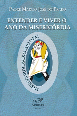 Entender e viver o ano da miseric?rdia Padre Marcio Prado