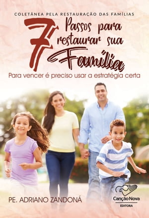 7 Passos Para Restaurar Sua Fam?liaPra Vencer ? Preciso Usar a Estrat?gia Certa Padre Adriano Zandon?