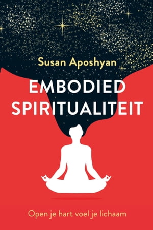Embodied spiritualiteit Open je hart voel je lichaam Susan Aposhyan