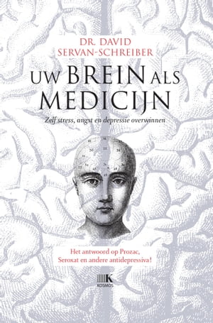 Uw brein als medicijn zelf stress, angst en depressie overwinnen David Servan-Schreiber