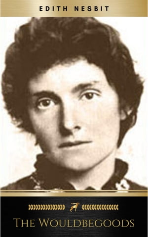 The Wouldbegoods Edith Nesbit