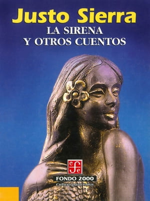 La sirena y otros cuentos Justo Sierra